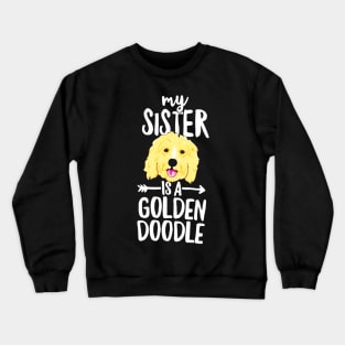 My Sister Is A Goldendoodle Crewneck Sweatshirt